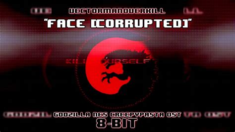 Maybe you would like to learn more about one of these? "Face (Corrupted)" - 8-Bit - Godzilla NES Creepypasta OST ...