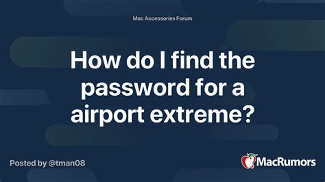 How Do I Find The Password For A Airport Extreme Macrumors Forums