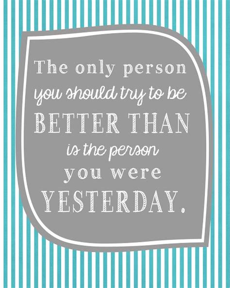 Be better today than you were yesterday. Be better, Encouragement and To be on Pinterest