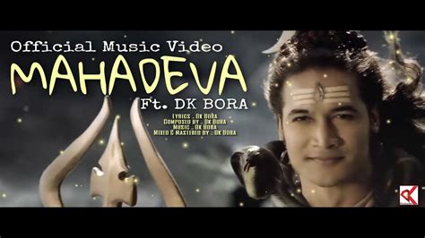 Om Hara Hara Hara Mahadeva Official Video Assamease Dk Bora Youtube