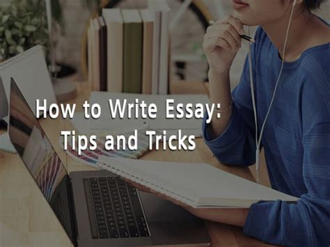 How To Write An Essay Tips And Tricks