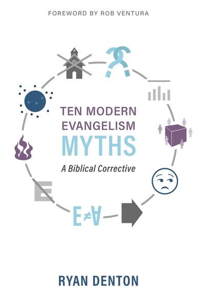 Ten Modern Evangelism Myths A Biblical Corrective Olive Tree Bible