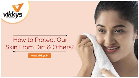 How To Protect Our Skin From Dirt And Others Vikkys