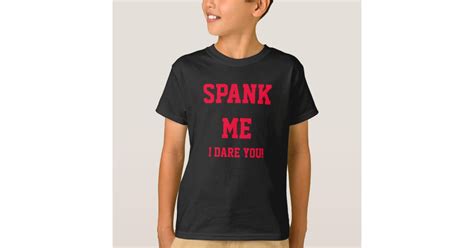 Spank Me T Shirt Zazzle