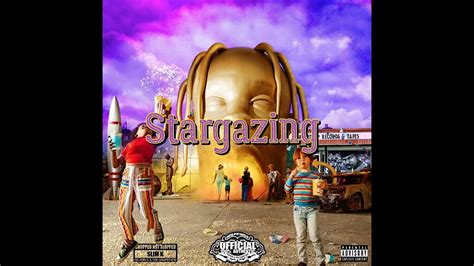 Stargazing Travis Scott Chopstars Dj Slim K Chopnotslop Remix