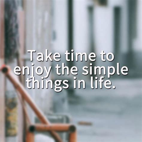 Take Time To Enjoy The Simple Things In Life Pictures Photos And