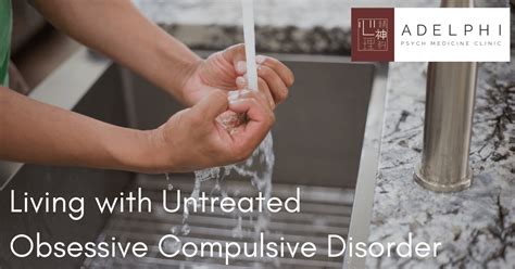 Living With Untreated Obsessive Compulsive Disorder Adelphi Psych Med