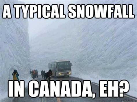 Funny Canada Memes Part 1 Because Its Probably Still Winter Up There
