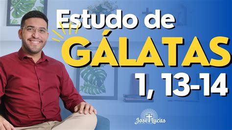 Gálatas 1 13 14 Estudo E Meditação Carta Aos Gálatas Estudo