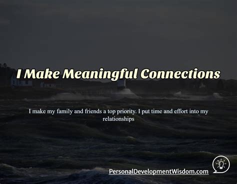 I Make Meaningful Connections Personal Development Wisdom