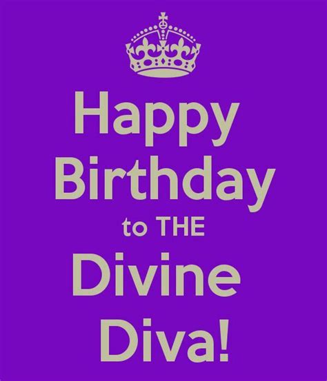 Divine Diva Diva Quotes Happy Birthday Quotes Birthday Quotes