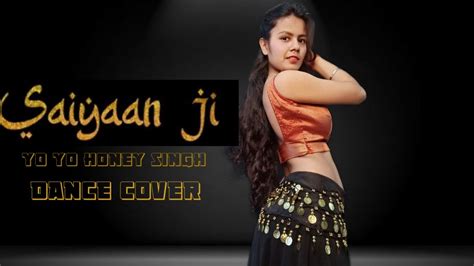 Saiyaan Ji Dance Video Yo Yo Honey Singhneha Kakkar Nushrratt B Dance Cover By Pinki