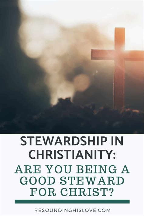 Stewardship In Christianity Are You Being A Good Steward For Christ