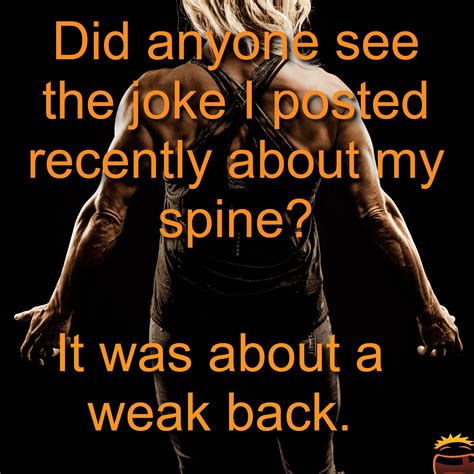 It Was About A Weak Back Spines Found Out Weak Funny Jokes Lol
