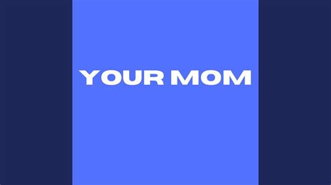 Your Mom Youtube