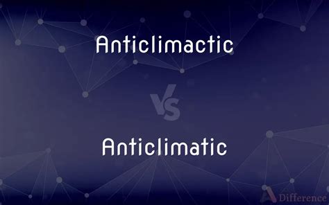 Anticlimactic Vs Anticlimatic — Which Is Correct Spelling