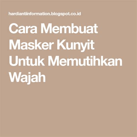 Nah, dibalik semua itu pati harus ada upaya untuk merealisikan keinginan tersebut. Cara Membuat Masker Kunyit Untuk Memutihkan Wajah | Kunyit ...