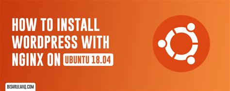 How To Install WordPress With Nginx On Ubuntu Bishrul Haq