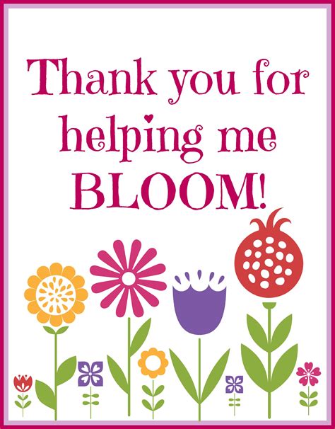 Thank You For Helping Us Bloom Free Printable