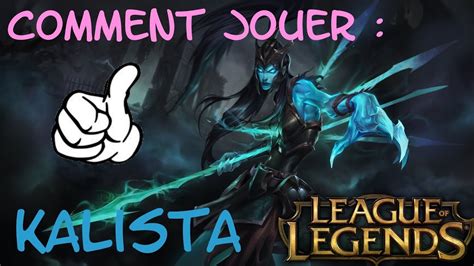 Tuto League Of Legends Comment Jouer Kalista Fr Youtube