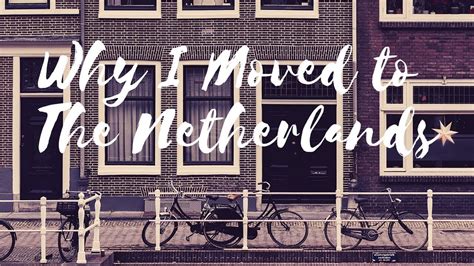 Why I Moved to the Netherlands - YouTube