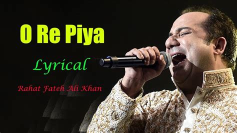 O Re Piya Rahat Fateh Ali Khan Lyrical English Subtitles Youtube