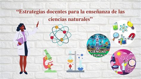 “estrategias Docentes Para La Enseñanza De Las Ciencias Naturales