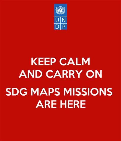 Keep Calm And Carry On Sdg Maps Missions Are Here Poster Bpps Keep