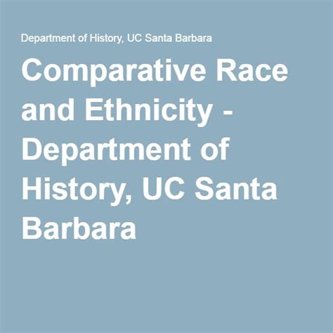 Comparative Race And Ethnicity Department Of History Uc Santa Barbara Uc Santa Barbara
