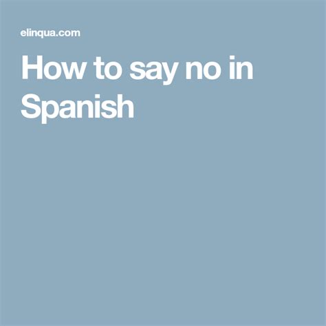 How To Say No In Spanish Spanish Sayings Ways To Say Said