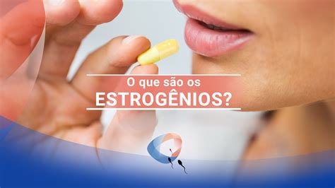 Estrogenio O Que é
