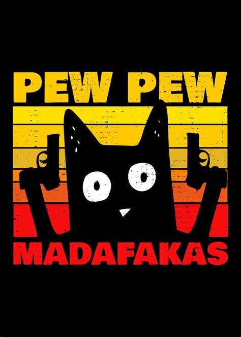 Pew Pew Madafakas Cat Poster By Aestheticalex Displate