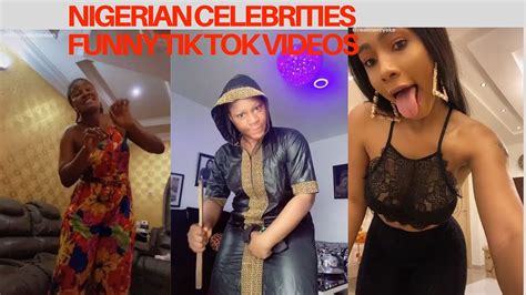 8 Nigerian Female Celebrities And Their Funny Tik Tok Videos Youtube