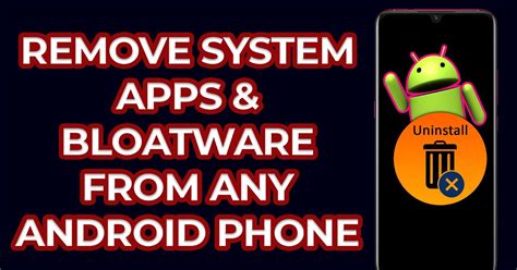 Remove System And Junk Apps On Any Android Phone 2021