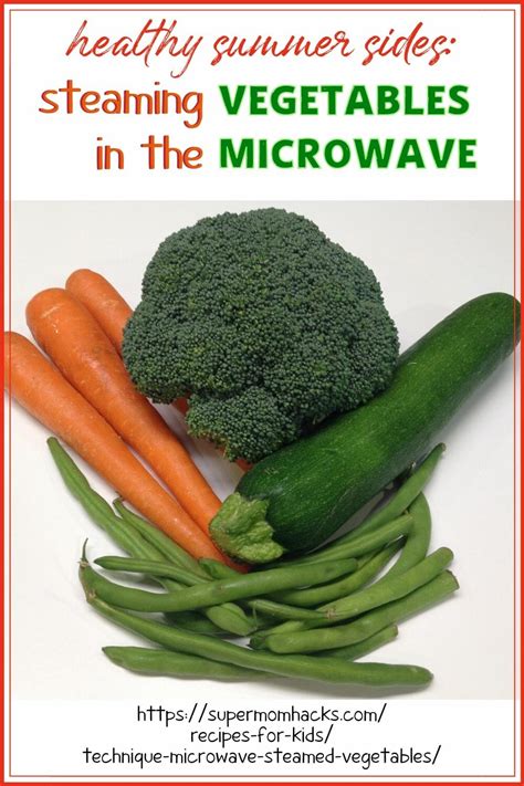 How To Make Steamed Vegetables In The Microwave Fast And Easy Side Dish Super Mom Hacks