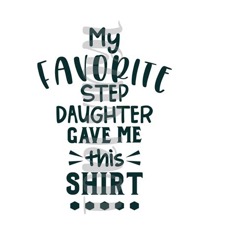 My Favorite Step Daughter Gave Me This Shirt Svg Digital Etsy