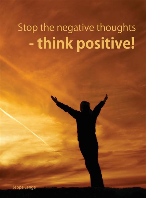 Stop the negative thoughts - think positive!