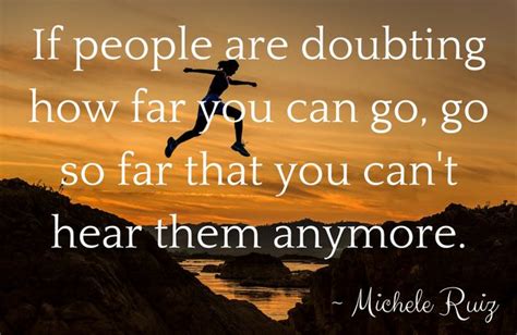 If People Are Doubting How Far You Can Go Go So Far That You Cant