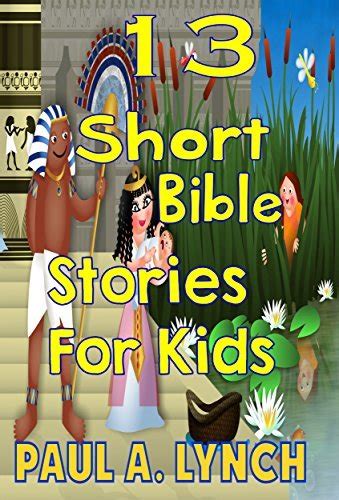13 Short Bible Stories For Kids By Paul A Lynch Goodreads