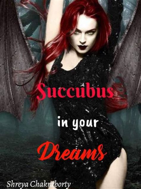 Succubus In Your Dreams By Shreya Chakraborty Full Chapters Online