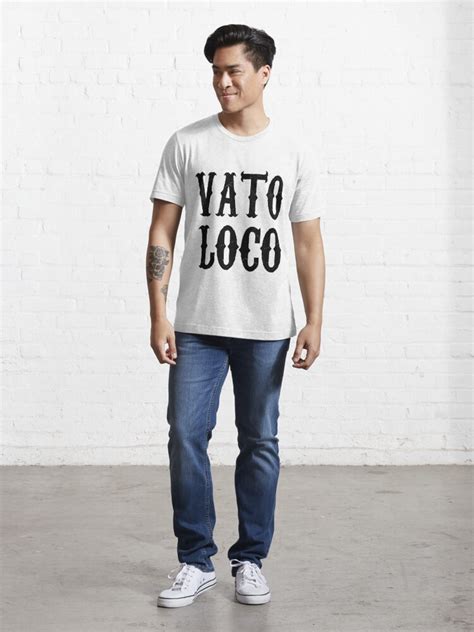 Vato Loco T Shirt By Irieriddim Redbubble Men T Shirts Fashion