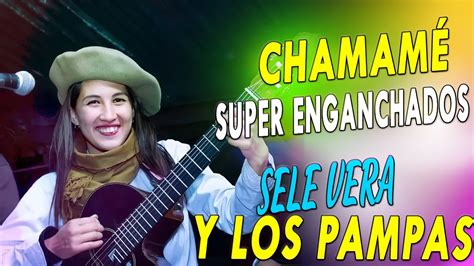 Sele Vera Y Los Pampas Enganchado Chamam Rom Ntico Dueles El