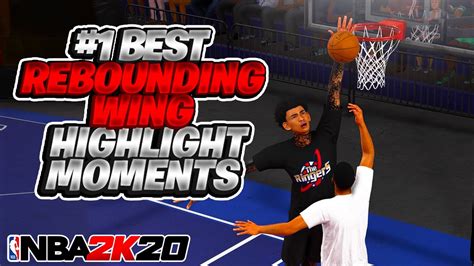 Best Rebounding Wing 2k20 Build Best Highlight Moments For My