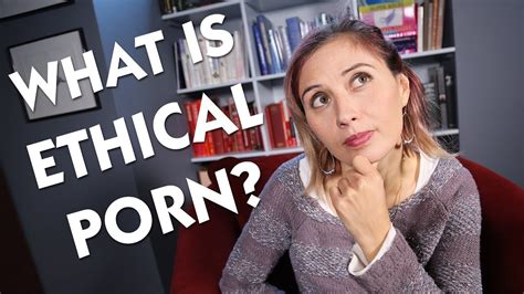 What Is Ethical Porn Youtube