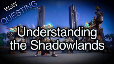 Understanding The Shadowlands Shadowlands Quest Guides Wow Youtube