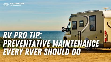 Rv Pro Tip Preventative Maintenance Every Rver Should Do Rv Lifestyle