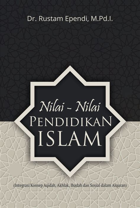 Buku Nilai Nilai Pendidikan Islam Integrasi Konsep Aqidah Akhlak Ibadah