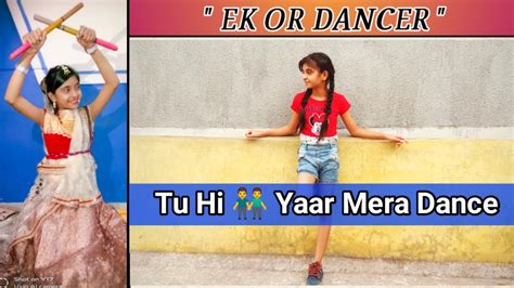 Tu Hi Yaar Mera Dance By Ek Or Dancer Youtube
