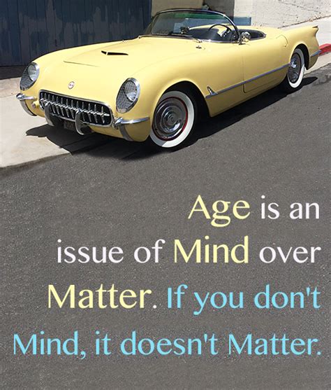 Everything becomes pointless in the end because we all die. Age is Mind Over Matter. If you don't Mind, it doesn't ...