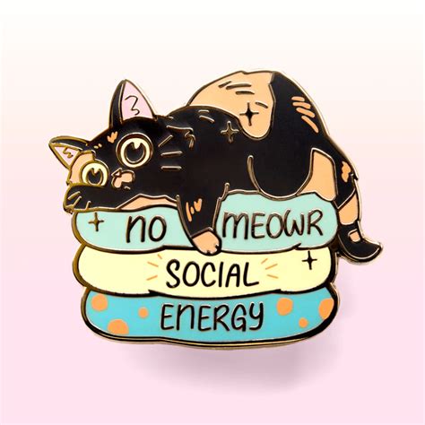No Meowr Social Energy Tortoiseshell Cat Enamel Pin Flair Fighter